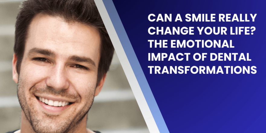 Can a Smile Really Change Your Life The Emotional Impact of Dental Transformations